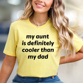 "My Aunt is Definitely Cooler Than My Dad" Funny Family Graphic Tee, a Witty Statement for Relatives