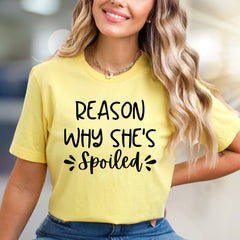 "REASON WHY SHE'S SPOILED" Fun Quote Graphic Tee, a Sweet Statement for Her