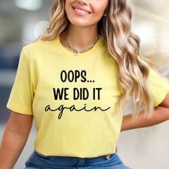"Oops... We Did It Again" Humorous Graphic Tee, a Playful Pick for Trendsetters