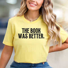 "THE BOOK WAS BETTER." Book Lover Graphic Tee, Literary Fan Pick for Readers