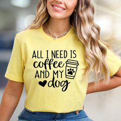 "ALL I NEED IS coffee AND MY dog" Cozy Aesthetic Graphic Tee, a Pet Lover's Essential