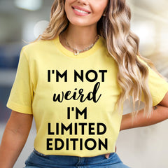 "I'm Not Weird I'm Limited Edition" Empowering Graphic Tee, a Bold Pick for Expressive Individuals