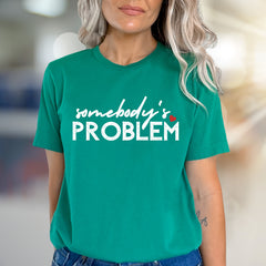 "Somebody's Problem" Humorous Graphic Tee, a Bold Statement for Free Spirits