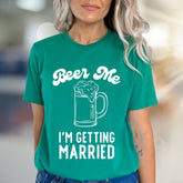 "Beer Me I'm Getting Married" Funny Bachelorette Graphic Tee, a Celebration Pick for Soon-to-be Wives