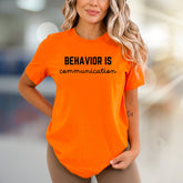 "BEHAVIOR IS communication" Emotive Slogan Graphic Tee, a Thoughtful Pick for Advocates