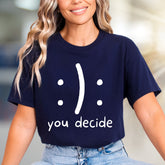 ':) :(' 'you decide'" | Mood Expression Graphic Tee, A Playful Choice for Thinkers