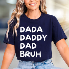 "DADA DADDY DAD BRUH" Humorous Dad Life Graphic Tee, a Modern Parenting Pick for Casual Outings