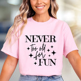"Never Too Old for Fun" Whimsical Graphic Tee, a Playful Pick for Every Enthusiast