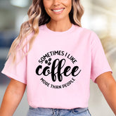 "Sometimes I Like Coffee More Than People" Quote Tee, a Coffee Lover's Relatable Pick