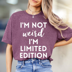 "I'm Not Weird I'm Limited Edition" Empowering Graphic Tee, a Bold Pick for Expressive Individuals