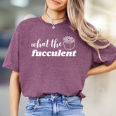 "what the fucculent" Succulent Graphic Tee, a Punny Houseplant Pick for Plant Lovers