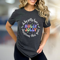 Oh by Golly Have a Holly Jolly Christmas This Year Graphic Tee, A Festive Holiday Pick for Everyone