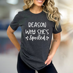 "REASON WHY SHE'S SPOILED" Fun Quote Graphic Tee, a Sweet Statement for Her
