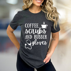 "Coffee, Scrubs and Rubber Gloves" Healthcare Graphic Tee, a Nurse Life Pick for Medical Professionals