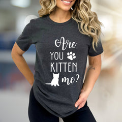 "Are You Kitten Me?" Playful Cat Graphic Tee, a Feline Fan Pick for Pet Lovers