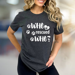 "WHO rescued WHO?" Paw Print Graphic Tee, a Heartfelt Pick for Pet Lovers