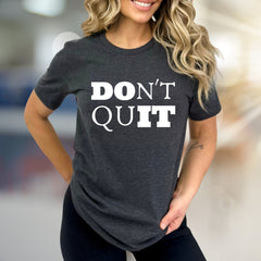 "DON'T QUIT" Motivational Graphic Tee, an Empowering Pick for Achievers
