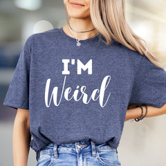 "I'm Weird" Bold Statement Graphic Tee, a Self-Expression Pick for Unique Souls