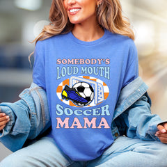 "Somebody's Loud Mouth Soccer Mama" Sports Fan Tee, a Vibrant Pick for Proud Parents