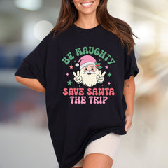 "Be Naughty Save Santa The Trip" Groovy Santa Graphic Tee, a Funny Christmas Pick for Holiday Lovers
