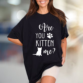 "Are You Kitten Me?" Playful Cat Graphic Tee, a Feline Fan Pick for Pet Lovers