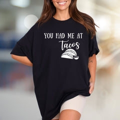"YOU HAD ME AT Tacos" Foodie Graphic Tee, a Witty Pick for Taco Lovers