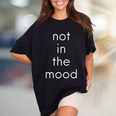 "Not In The Mood" Sarcastic Graphic Tee, A Relatable Pick for Introverts