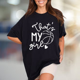 "That's My Girl" Basketball Graphic Tee, a Fan Parent Pick for Game Day