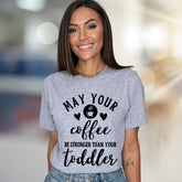 "May Your Coffee Be Stronger Than Your Toddler" Graphic Tee, a Parent Humor Pick for Coffee Lovers