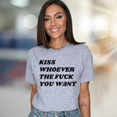 "Kiss Whoever The F*** You Want" Bold Statement Graphic Tee, a Rebellious Pick for Free Spirits