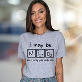 "I May Be Nerdy" Periodical Table Graphic Tee, A Science Chic Pick for Intellects