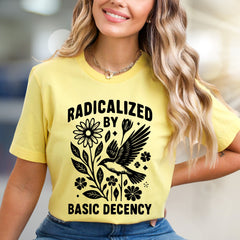 "Radicalized by Basic Decency" Nature Graphic Tee, a Statement Pick for Conscious Individuals
