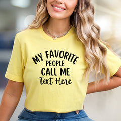 "MY FAVORITE PEOPLE CALL ME Text Here" Humorous Graphic Tee, a Personalized Pick for Loved Ones