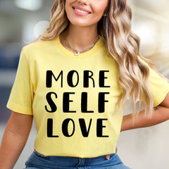"More Self Love" Inspiration Graphic Tee, A Positive Message Pick for Everyone