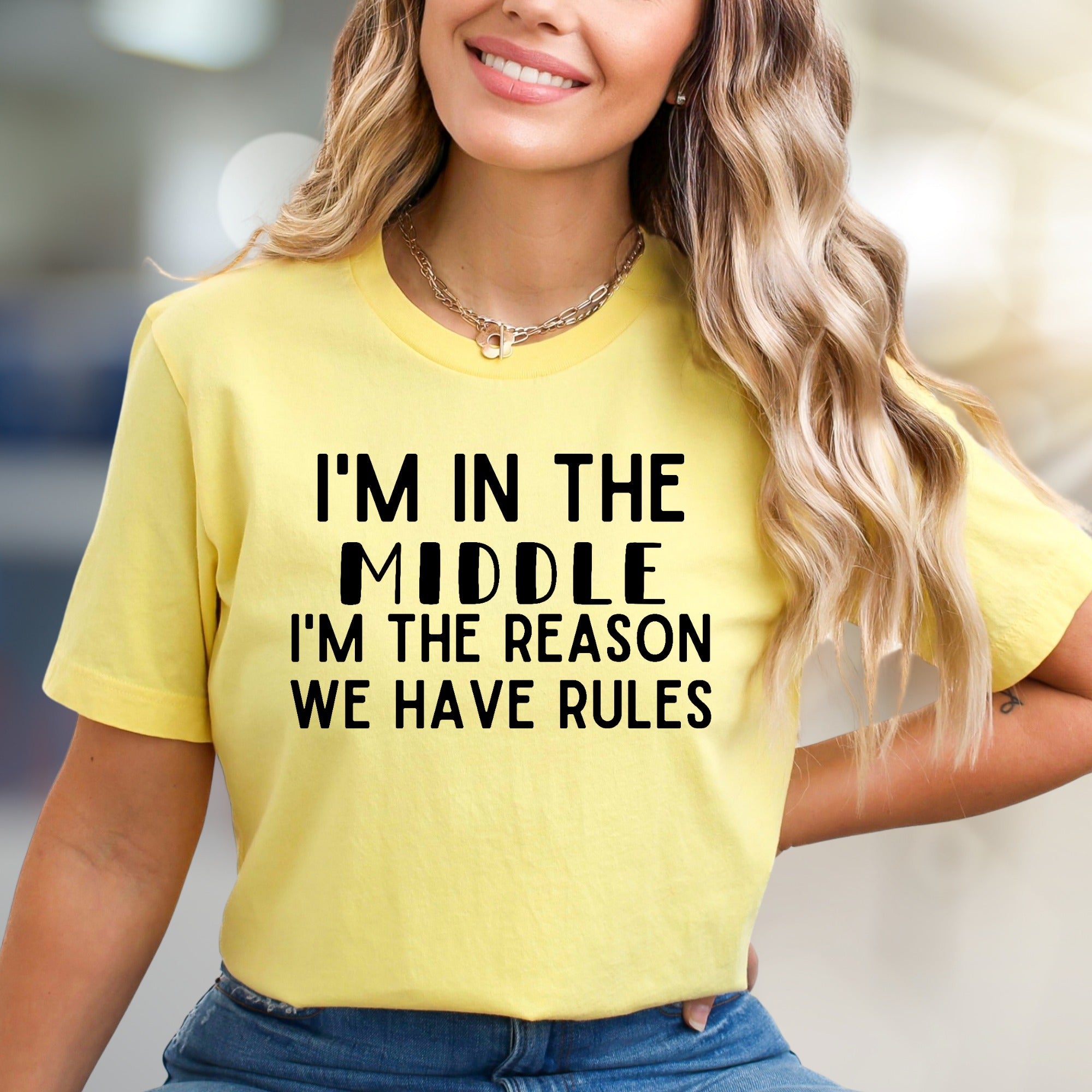 "I'M IN THE MIDDLE I'M THE REASON WE HAVE RULES" Sarcastic Graphic Tee, A Humorous Pick for Family Mavens