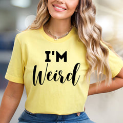 "I'm Weird" Bold Statement Graphic Tee, a Self-Expression Pick for Unique Souls