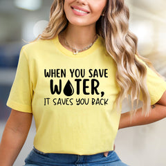 "When You Save Water, It Saves You Back" Eco Graphic Tee, a Conscious Pick for Earth Lovers