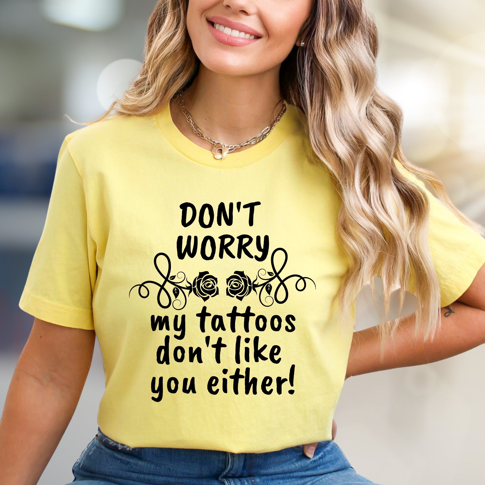 "DON'T WORRY my tattoos don't like you either!" Sarcastic Tattoo Enthusiast Graphic Tee, A Bold Statement Pick for Edgy Personalities