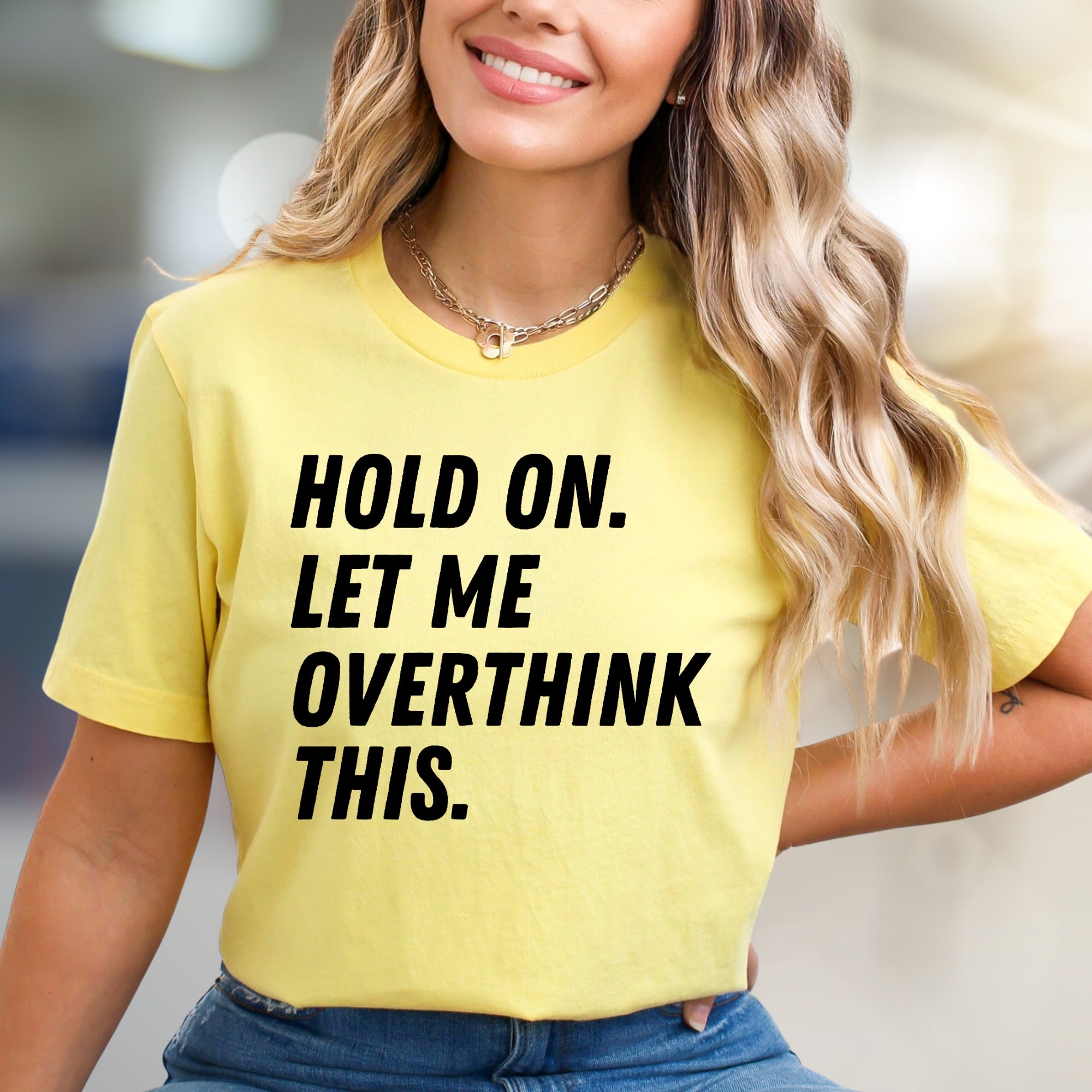 "HOLD ON. LET ME OVERTHINK THIS." Sarcastic Statement Graphic Tee, for the Pensive Soul
