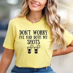 Don't Worry I've Had Both My Shots Drinking Tee, Funny Bar Humor Graphic T-Shirt