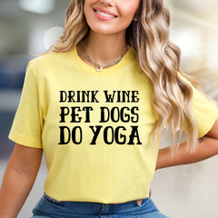 "DRINK WINE PET DOGS DO YOGA" Lifestyle Graphic Tee, a Relaxed Fit for Fun Lovers