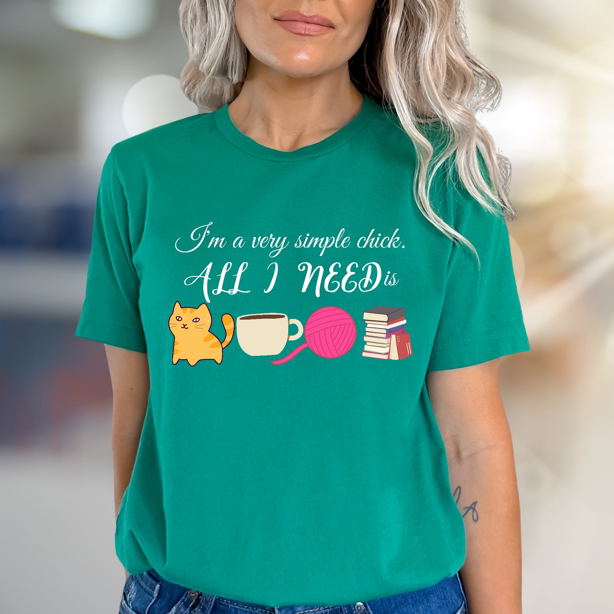 "I'm a very simple chick. ALL I NEED is" Cozy Lifestyle Tee