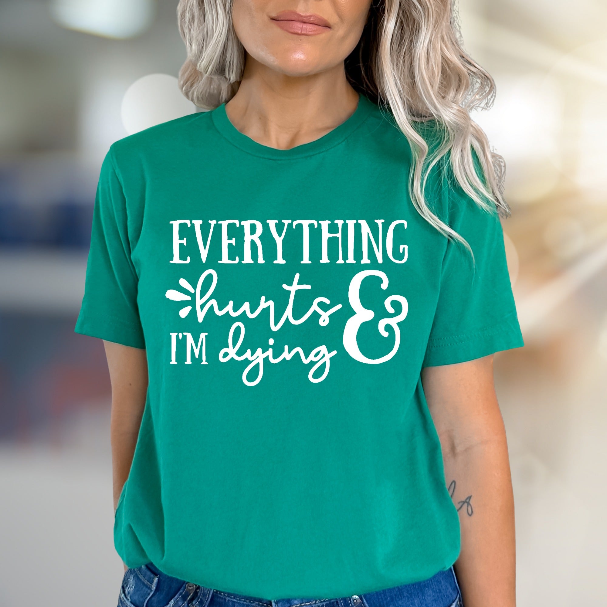"EVERYTHING hurts & I'M dying" Funny Quote Graphic Tee, a Sarcastic Pick for Humor Lovers