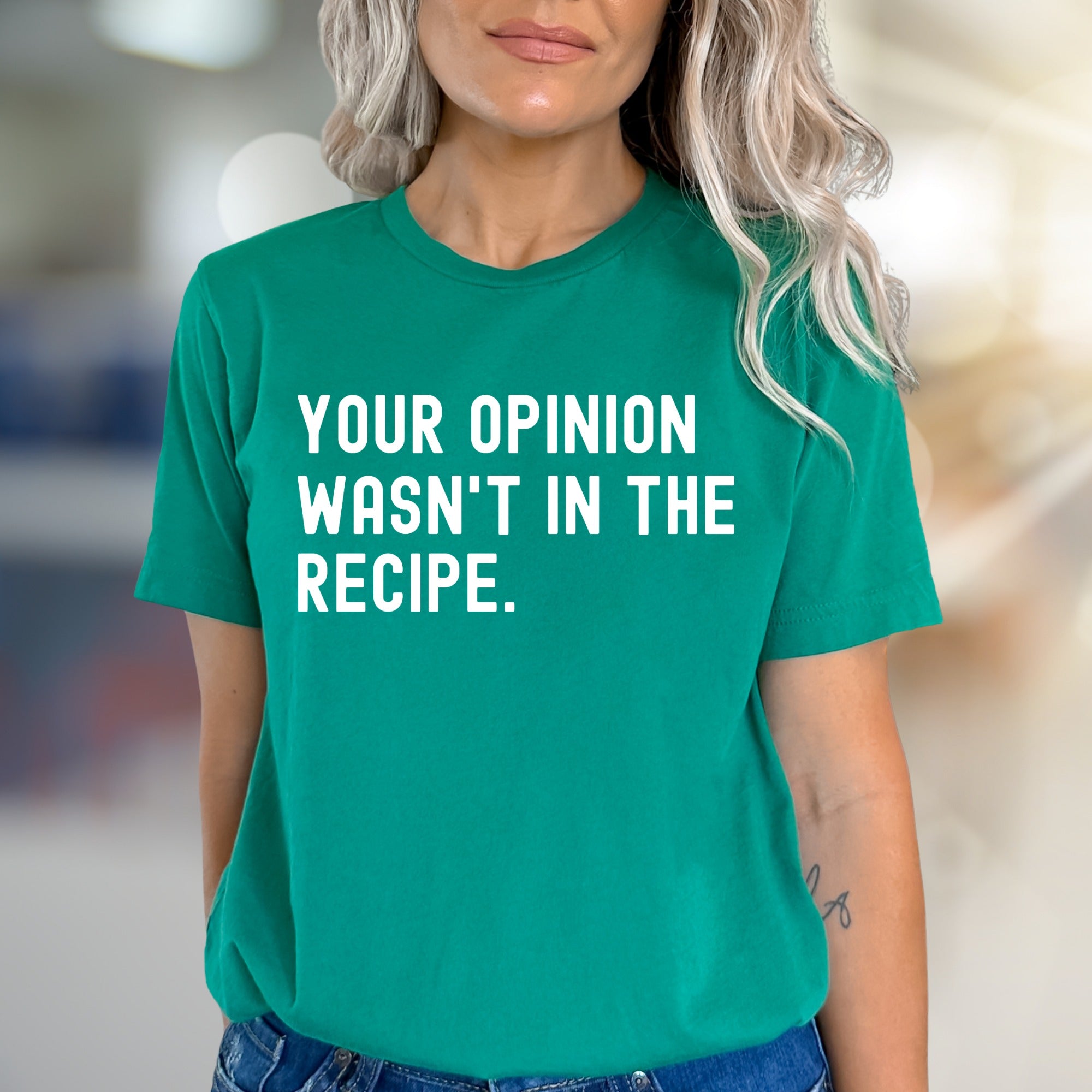 "YOUR OPINION WASN'T IN THE RECIPE." Sassy Graphic Tee, a Bold Statement Uniset for Confident Individuals