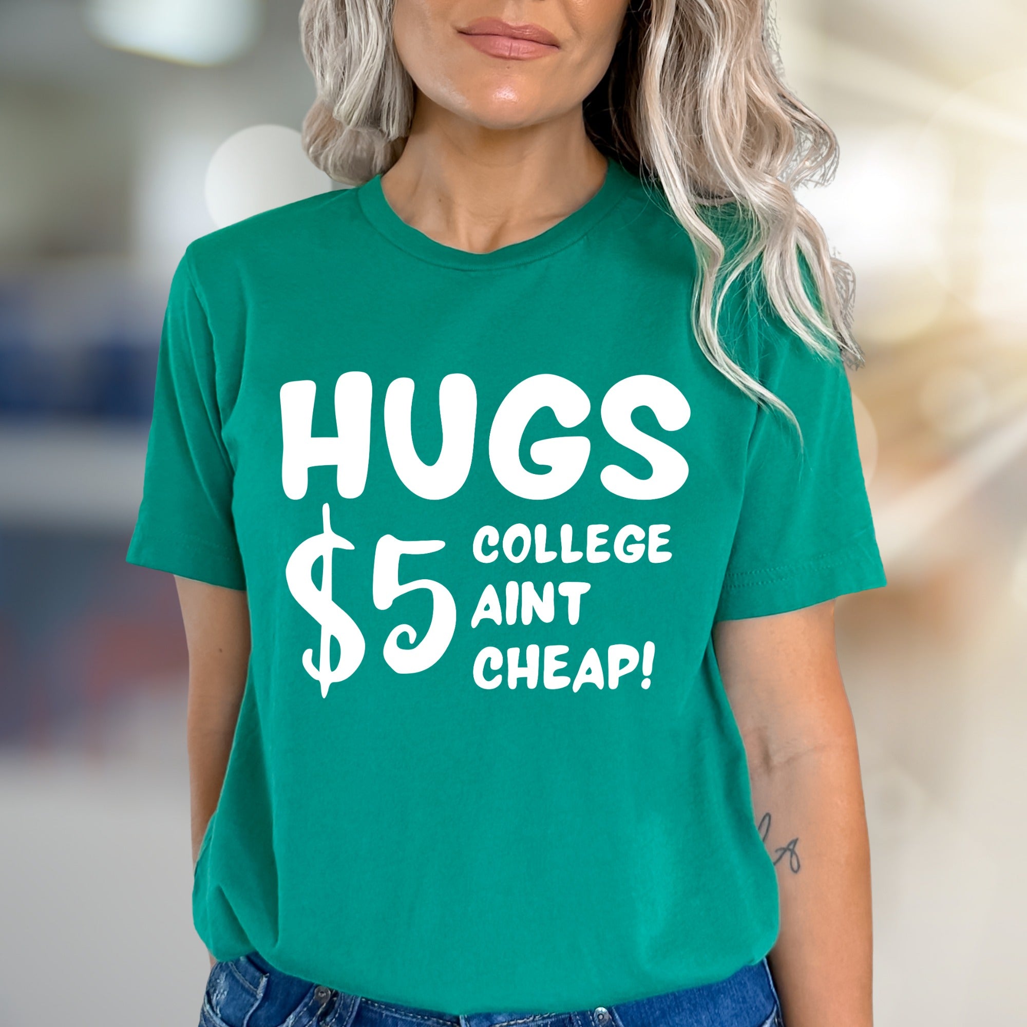 "HUGS $5 COLLEGE AINT CHEAP!" Funny Student Graphic Tee, a Witty College Pick for Students