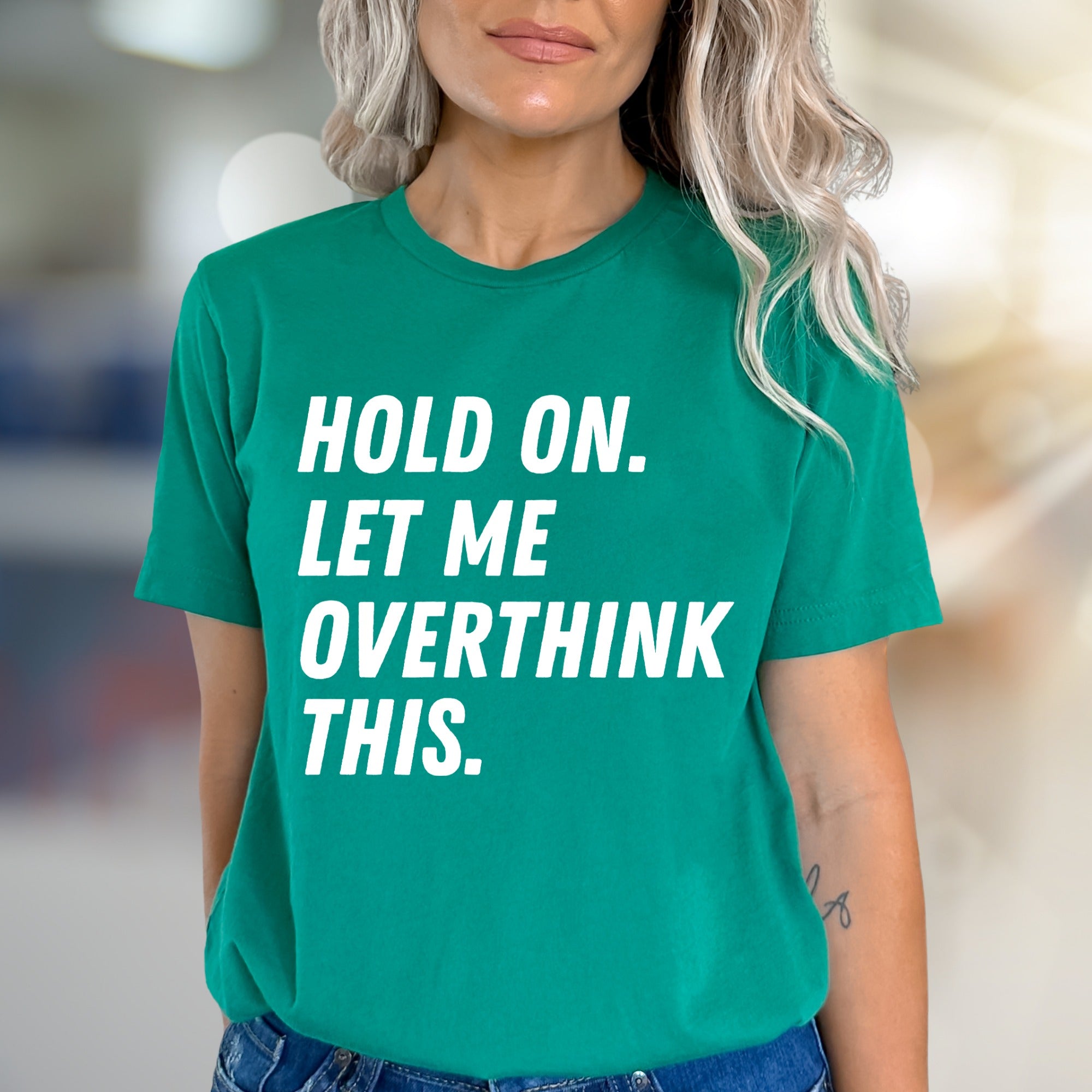 "HOLD ON. LET ME OVERTHINK THIS." Sarcastic Statement Graphic Tee, for the Pensive Soul