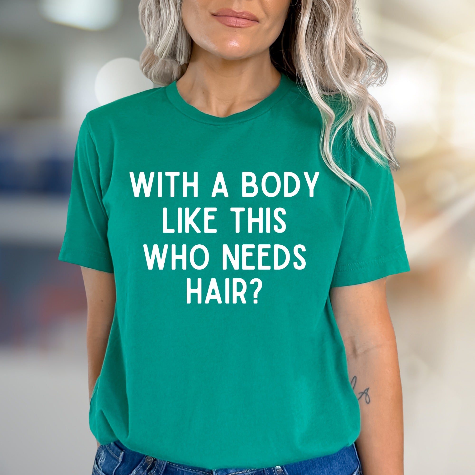 "WITH A BODY LIKE THIS WHO NEEDS HAIR?" Humorous Graphic Tee, a Bold Statement for Confident Souls
