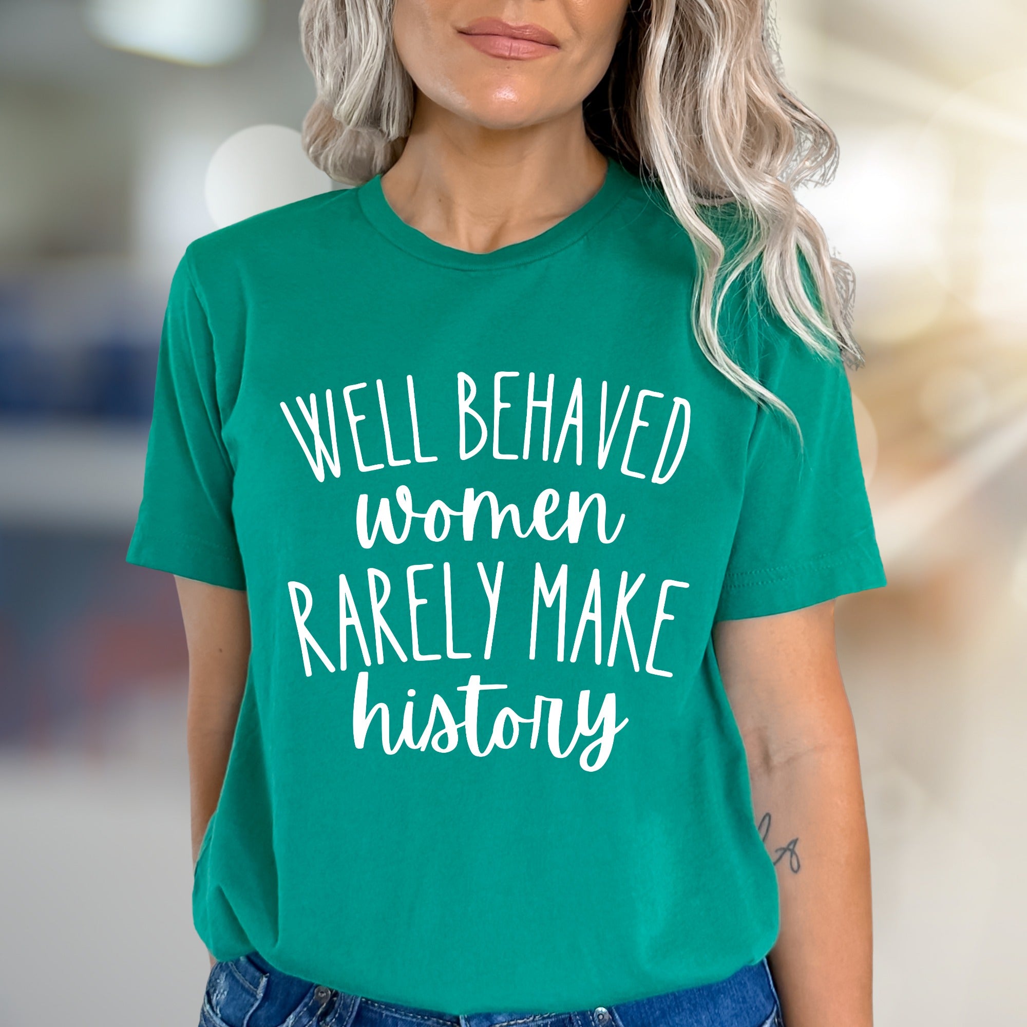 "WELL BEHAVED WOMEN RARELY MAKE HISTORY" Feminist Empowerment Graphic Tee, a Bold Statement Pick for Activists