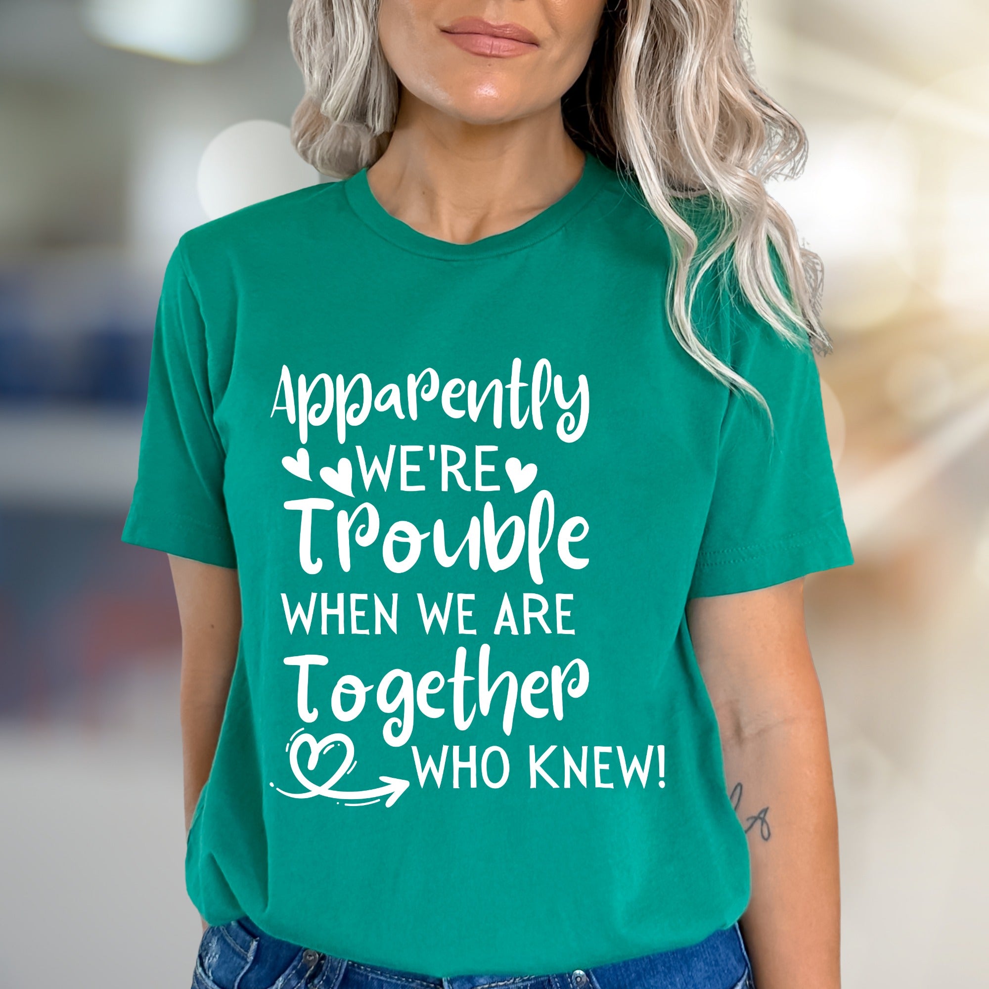 "Apparently We're Trouble When We Are Together Who Knew!" Funny Friendship Graphic Tee, a Quirky Bestie Pick for Your Duo