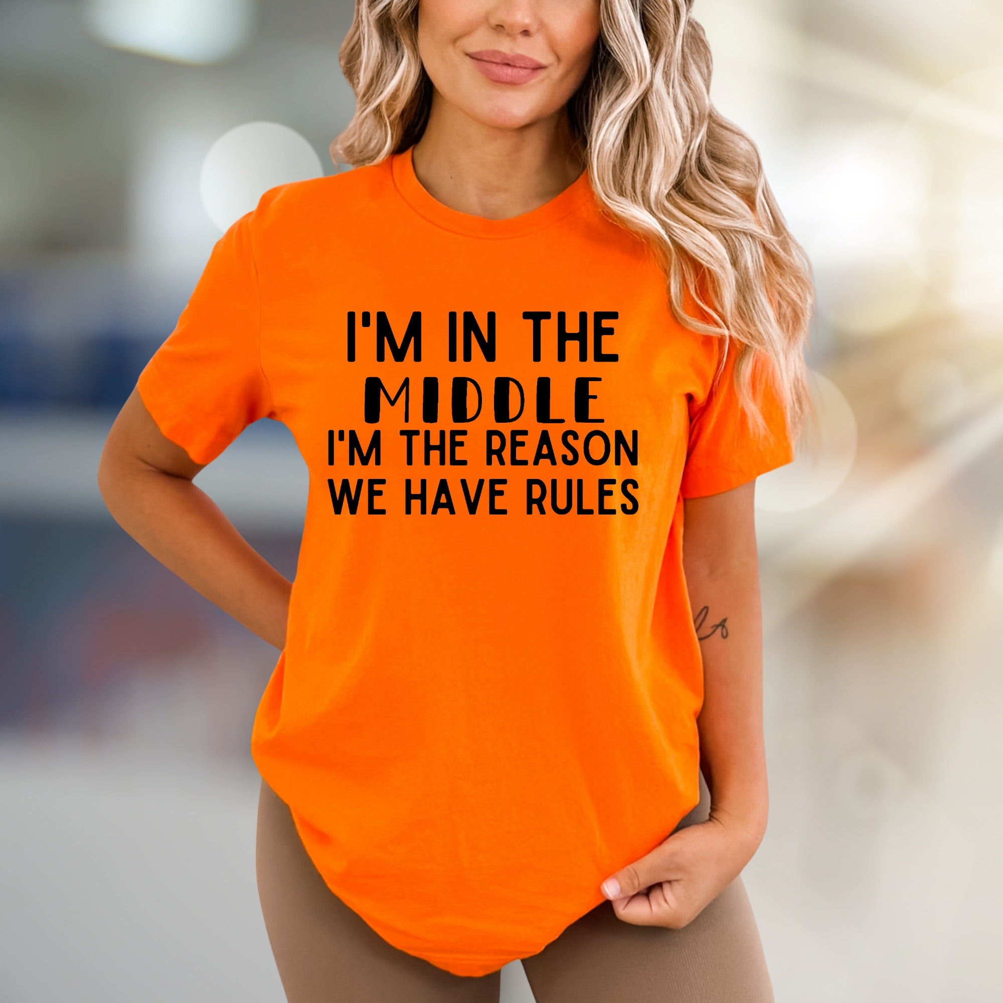 "I'M IN THE MIDDLE I'M THE REASON WE HAVE RULES" Sarcastic Graphic Tee, A Humorous Pick for Family Mavens